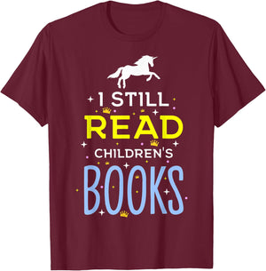 I Still Read Children's Books Librarians School Librarians T-Shirt - T-Shirt | Maroon