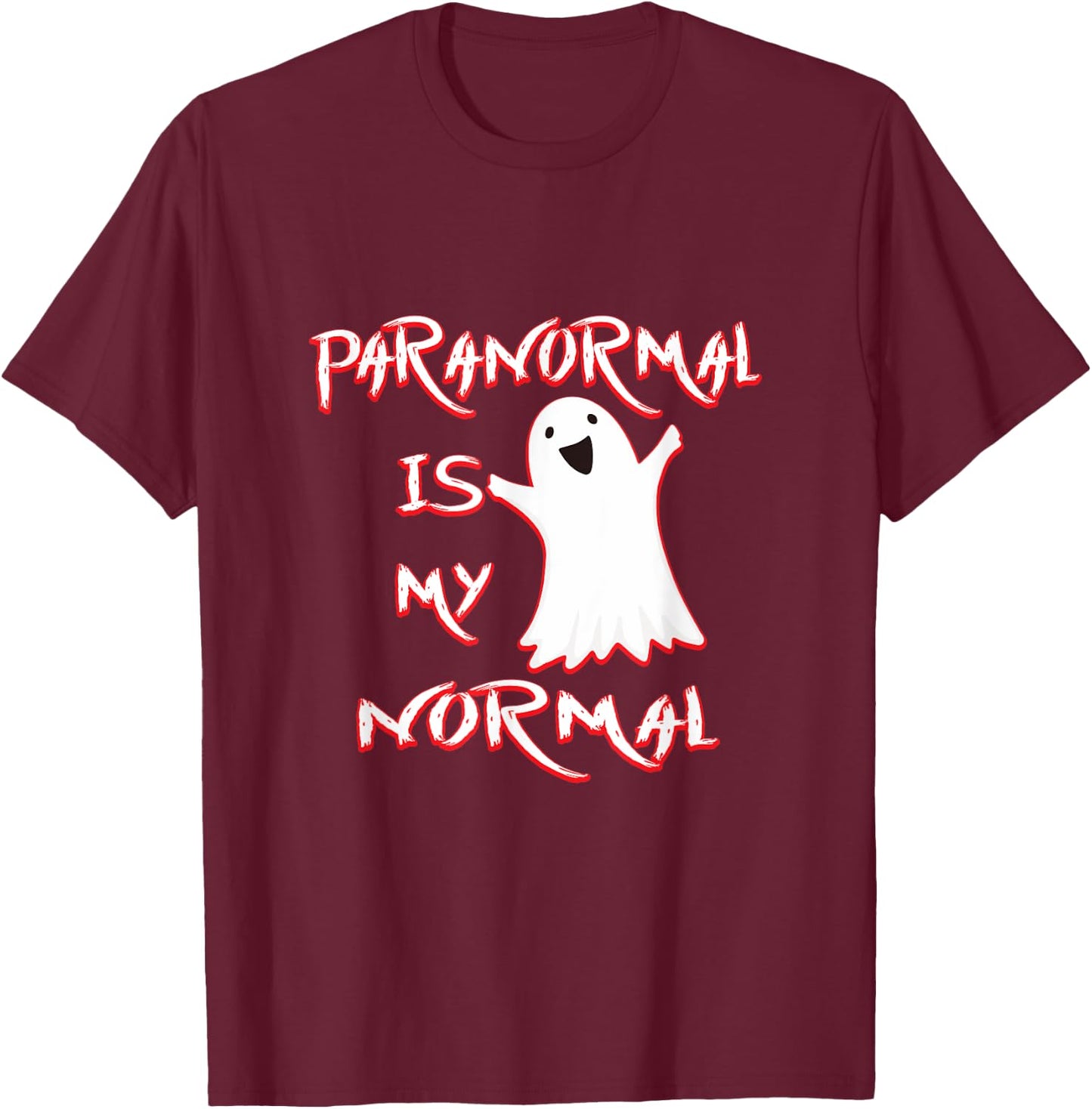 Paranormal Is My Normal Gift Men Women Ghost Lovers T-Shirt - T-Shirt | Maroon