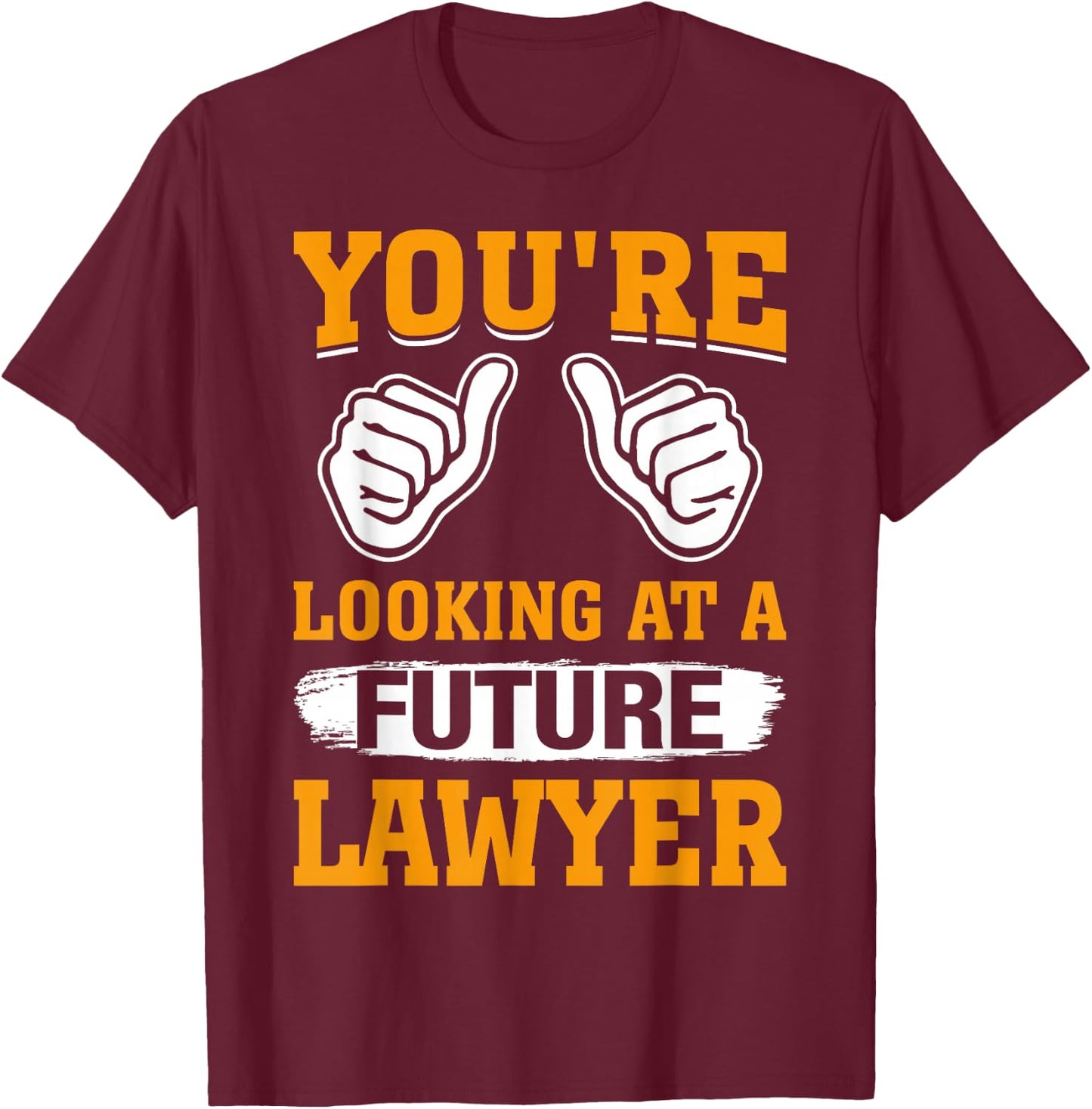 You're Looking At A Future Lawyer T-Shirt - T-Shirt | Maroon