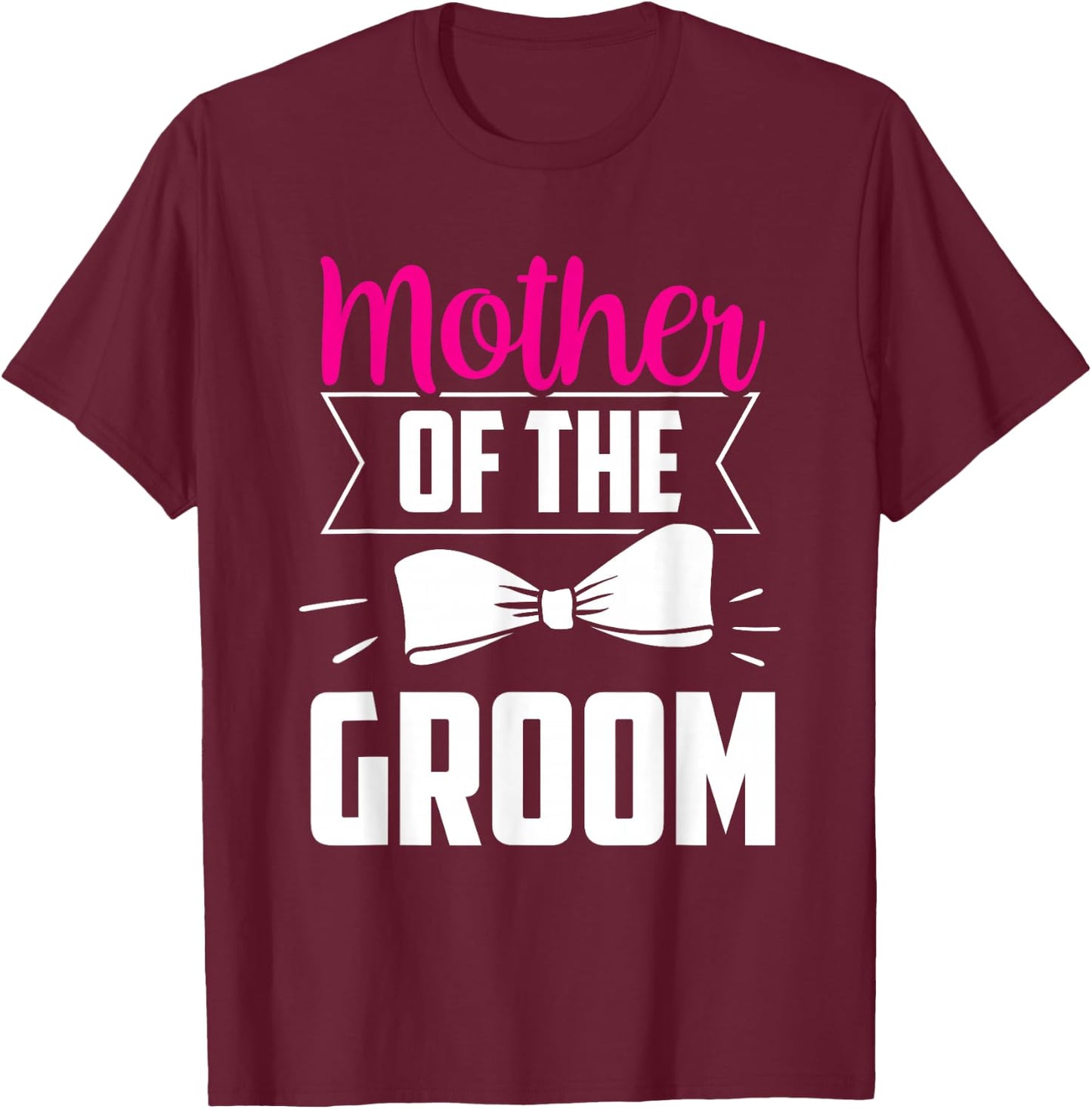 Mother of the Groom Marriage Party Wedding Groom T-Shirt - T-Shirt | Maroon