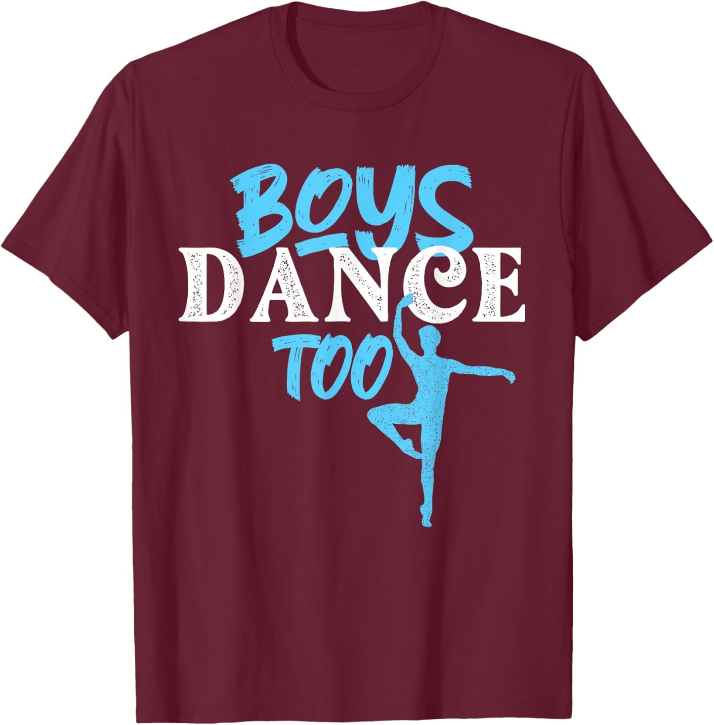 Boys Dance Too - Barre Danseur Male Ballet Dancer Dancing T-Shirt - T-Shirt | Maroon