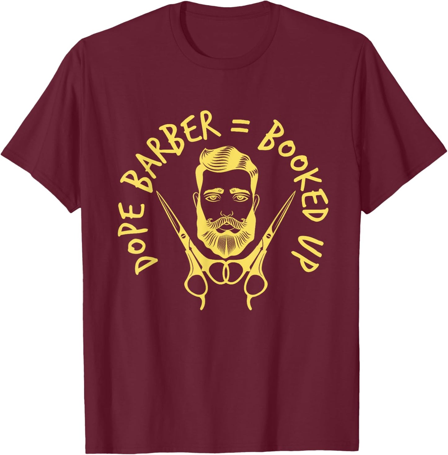 Dope Barber = Booked Up Hairstylist and Barber Hairdresser T-Shirt - T-Shirt | Maroon