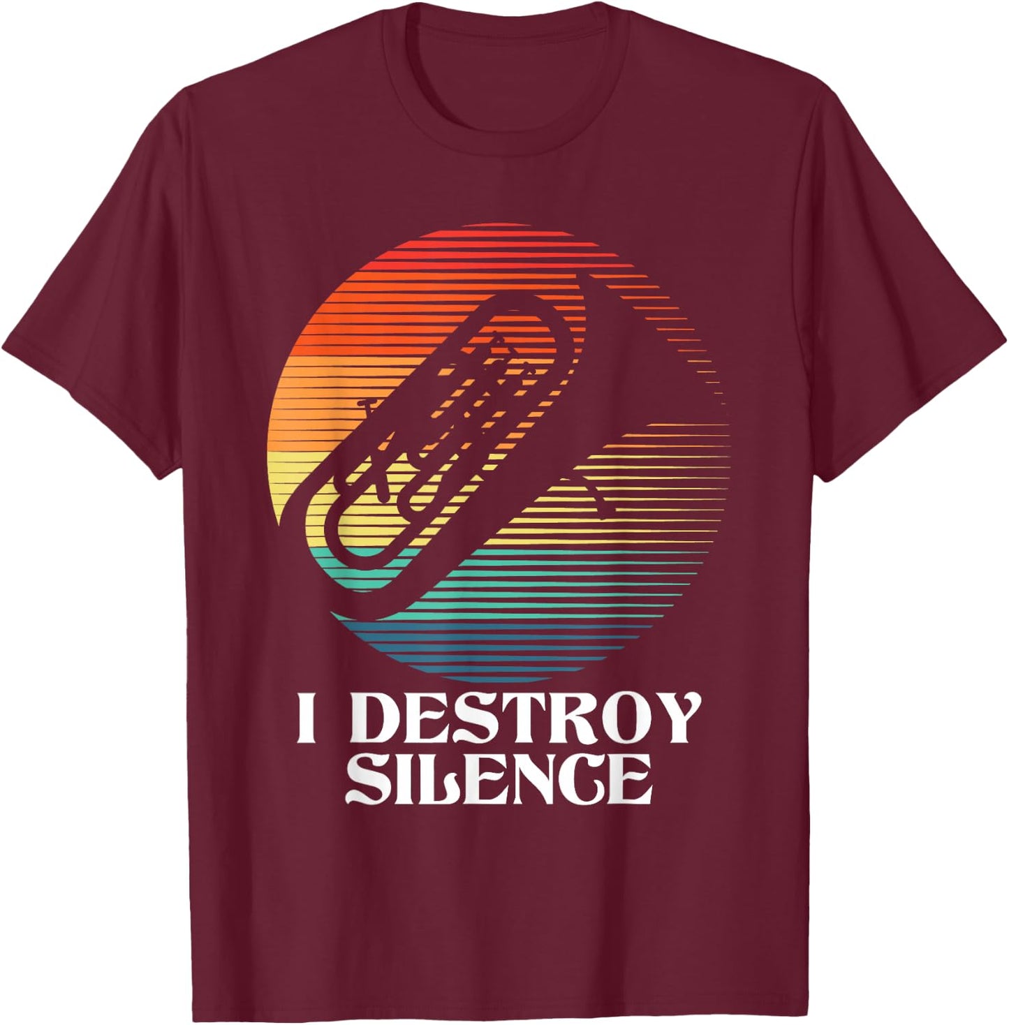 I Destroy Silence - Euphonium Euphoniumist Marching Band T-Shirt - T-Shirt | Maroon