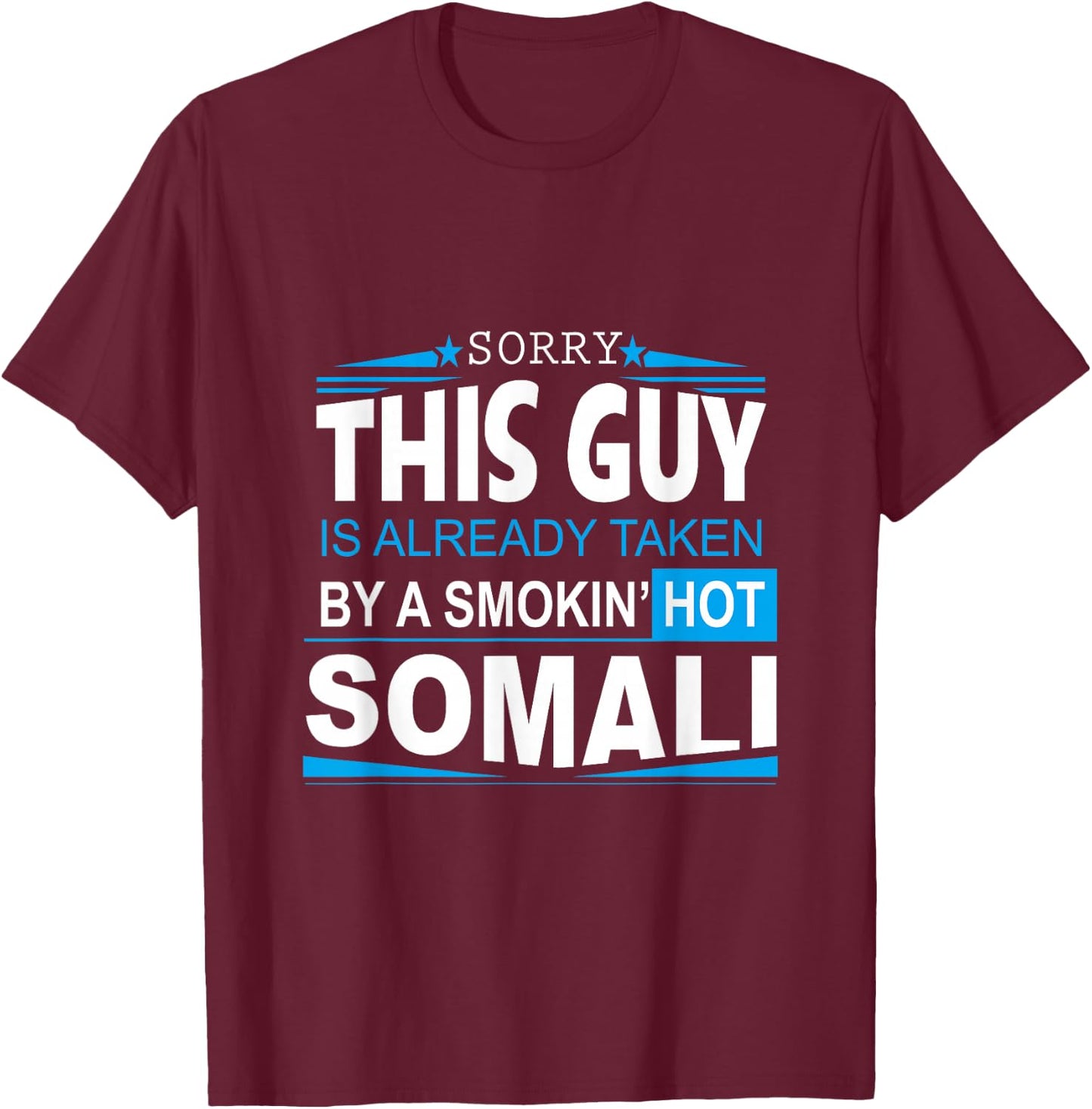 Somali Boy is Taken by Smoking Hot Somali Girl Shirt T-Shirt - T-Shirt | Maroon