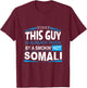 Somali Boy is Taken by Smoking Hot Somali Girl Shirt T-Shirt - T-Shirt | Maroon
