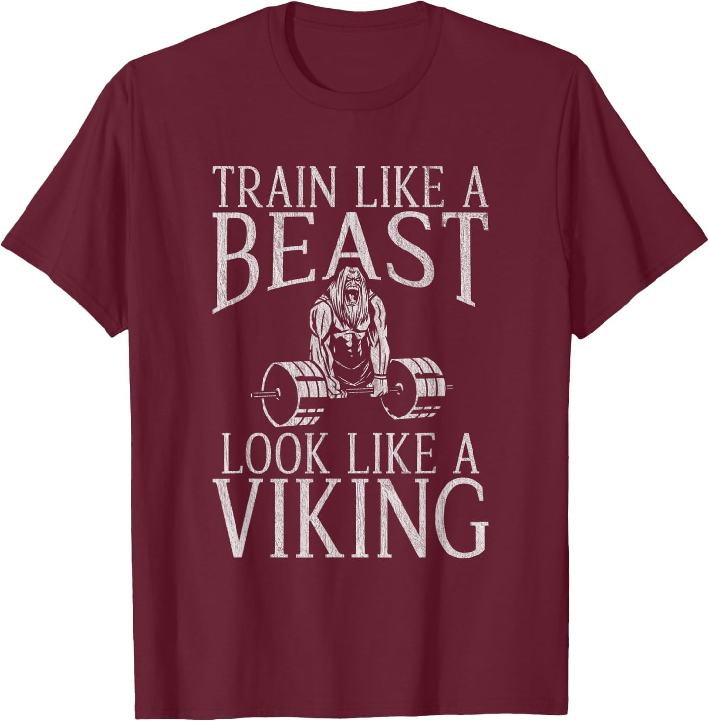 Train like a Beast Look like a Viking Workout Bodybuilding T-Shirt - T-Shirt | Maroon