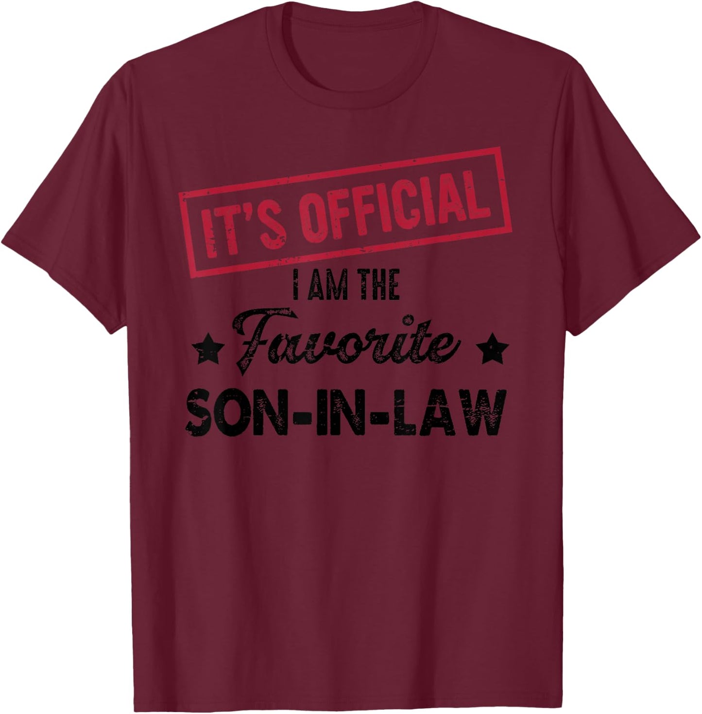 It's Official I'm The Favorite Son-In-Law T-Shirt - T-Shirt | Maroon