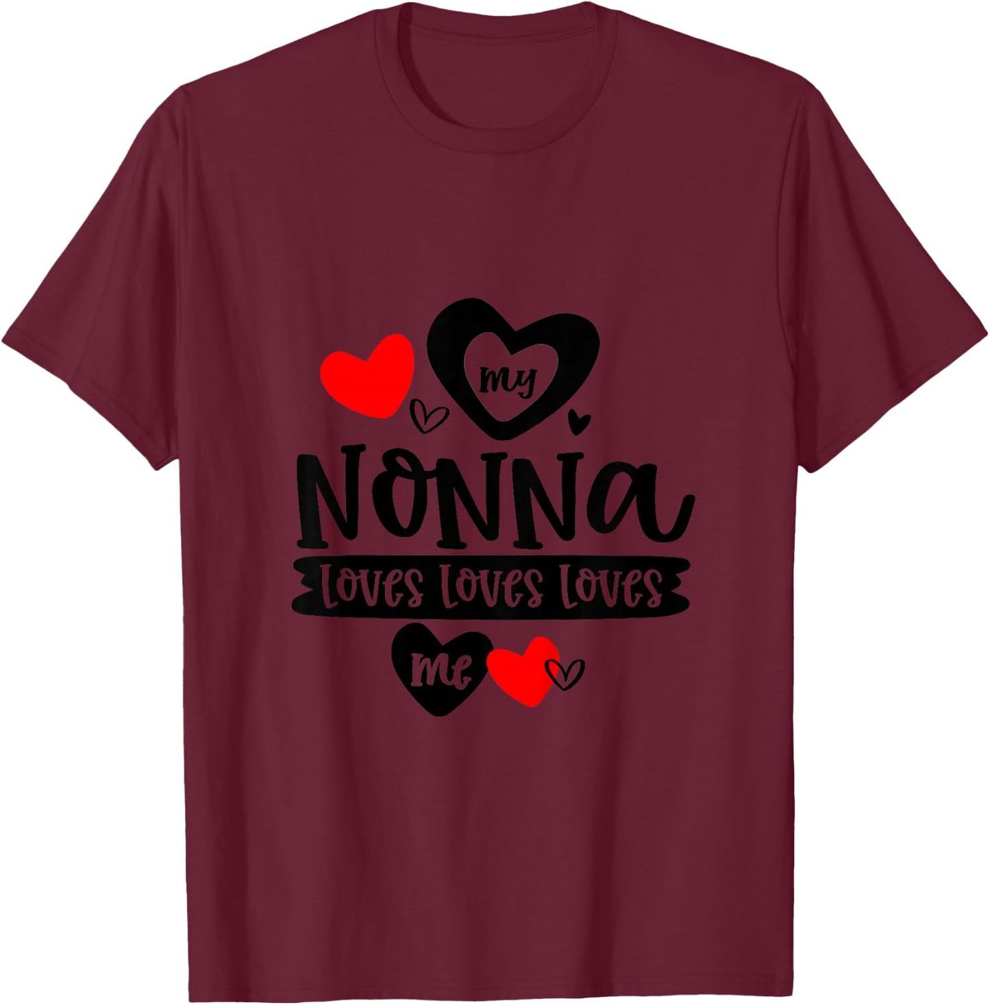 My Nonna Loves Loves Loves Me Grandma Baby Boy Girl Top T-Shirt - T-Shirt | Maroon
