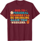 Due to Personal Reasons I'll Be Drinking Again Funny Quote T-Shirt - T-Shirt | Maroon