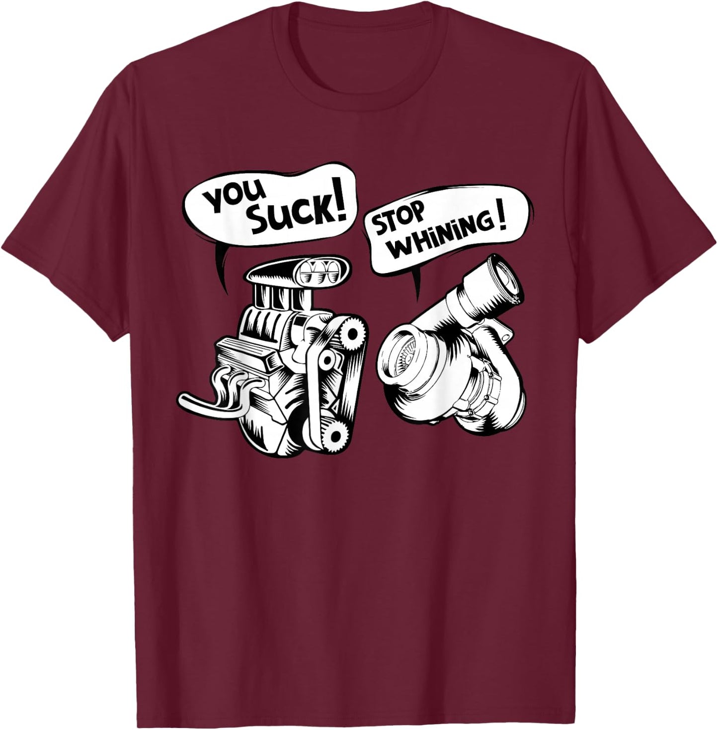 Cute You Suck! Stop Whining! Mechanical Engineering T-Shirt - T-Shirt | Maroon