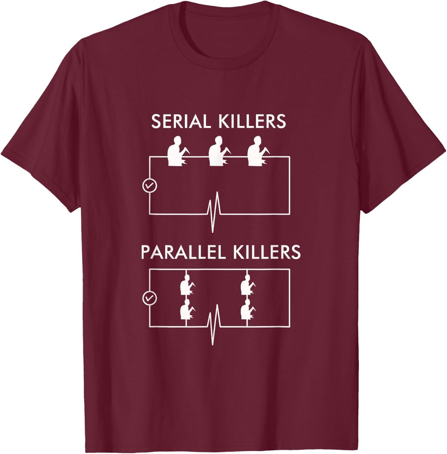 Serial Killers Parallel Killers - Electrician Funny T-Shirt - T-Shirt | Maroon