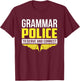 Funny Grammar Police To Serve Correct Grammar Teacher T-Shirt - T-Shirt | Maroon