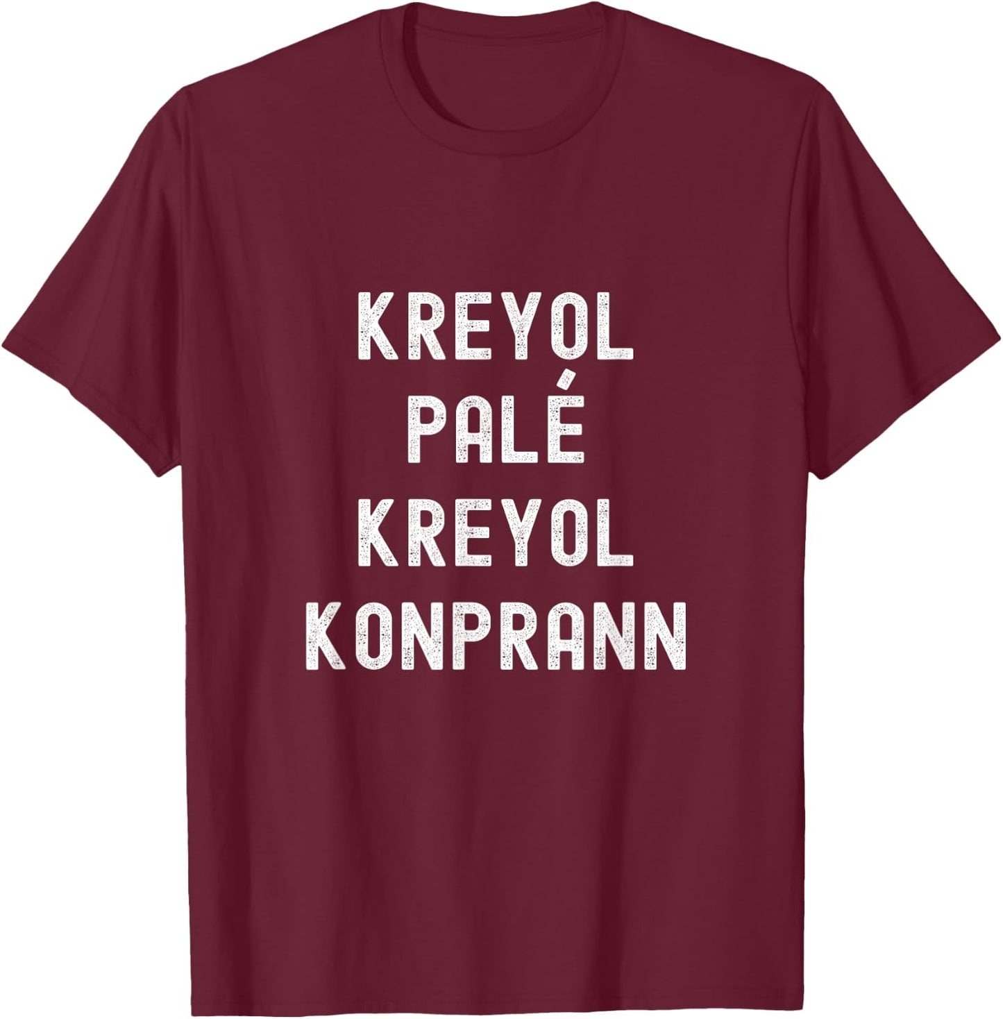 Kreyol Pale, Kreyol Konprann - Haitian Phrases T-Shirt - T-Shirt | Maroon