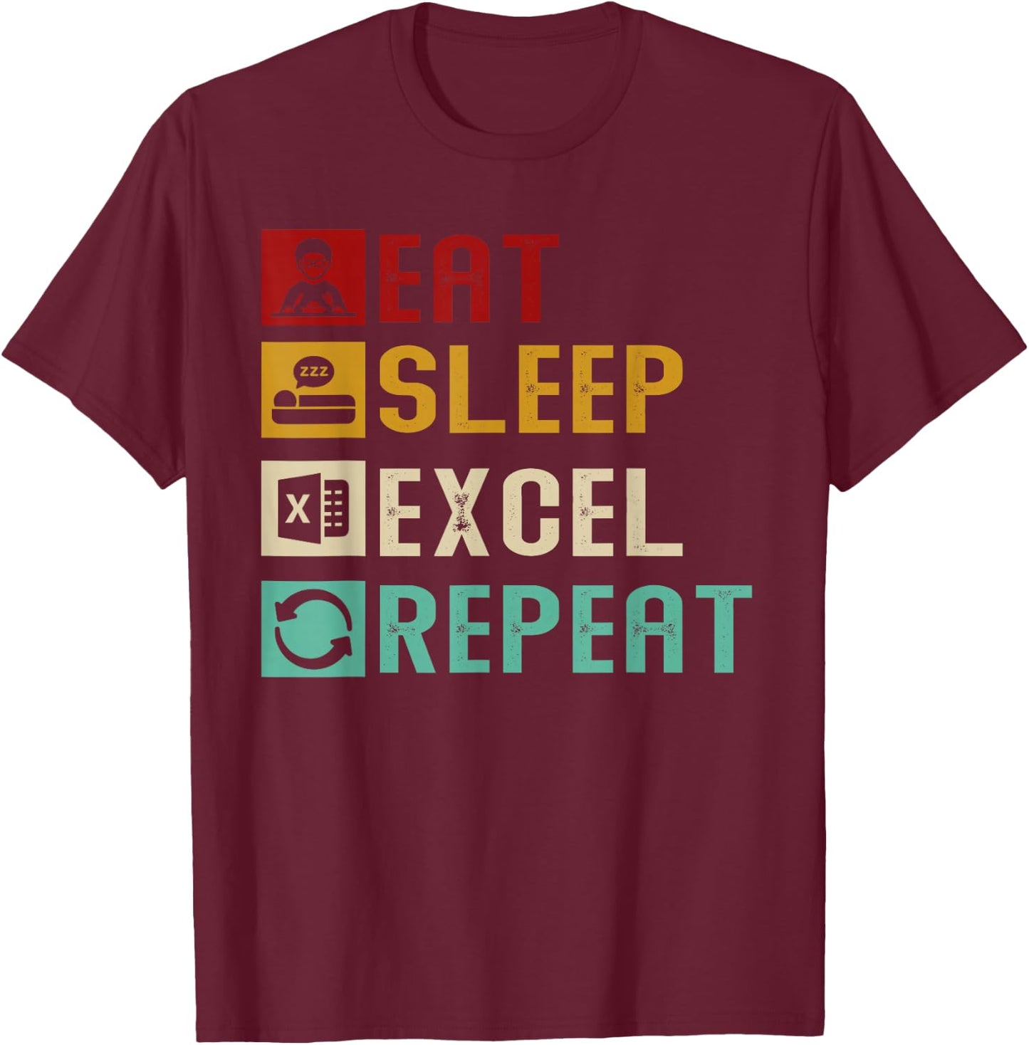 Eat Sleep Excel Repeat Accountant Spreadsheet Unique Gift T-Shirt - T-Shirt | Maroon