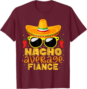 Nacho Average Fiance Funny Cinco De Mayo Couple Gifts T-Shirt - T-Shirt | Maroon