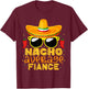 Nacho Average Fiance Funny Cinco De Mayo Couple Gifts T-Shirt - T-Shirt | Maroon