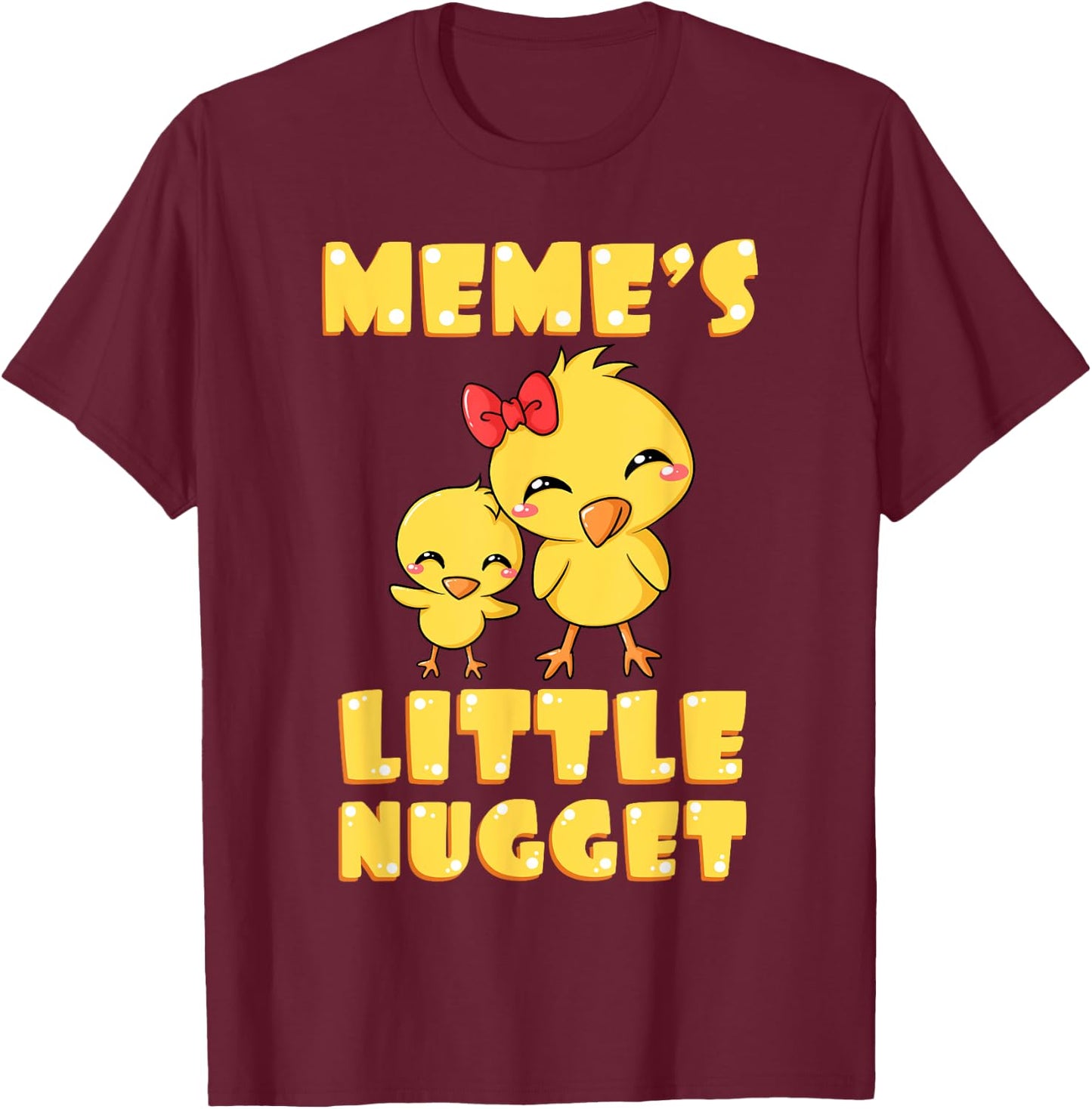 Meme's Little Nugget Chicken Lover Grandma Mother's Day T-Shirt - T-Shirt | Maroon
