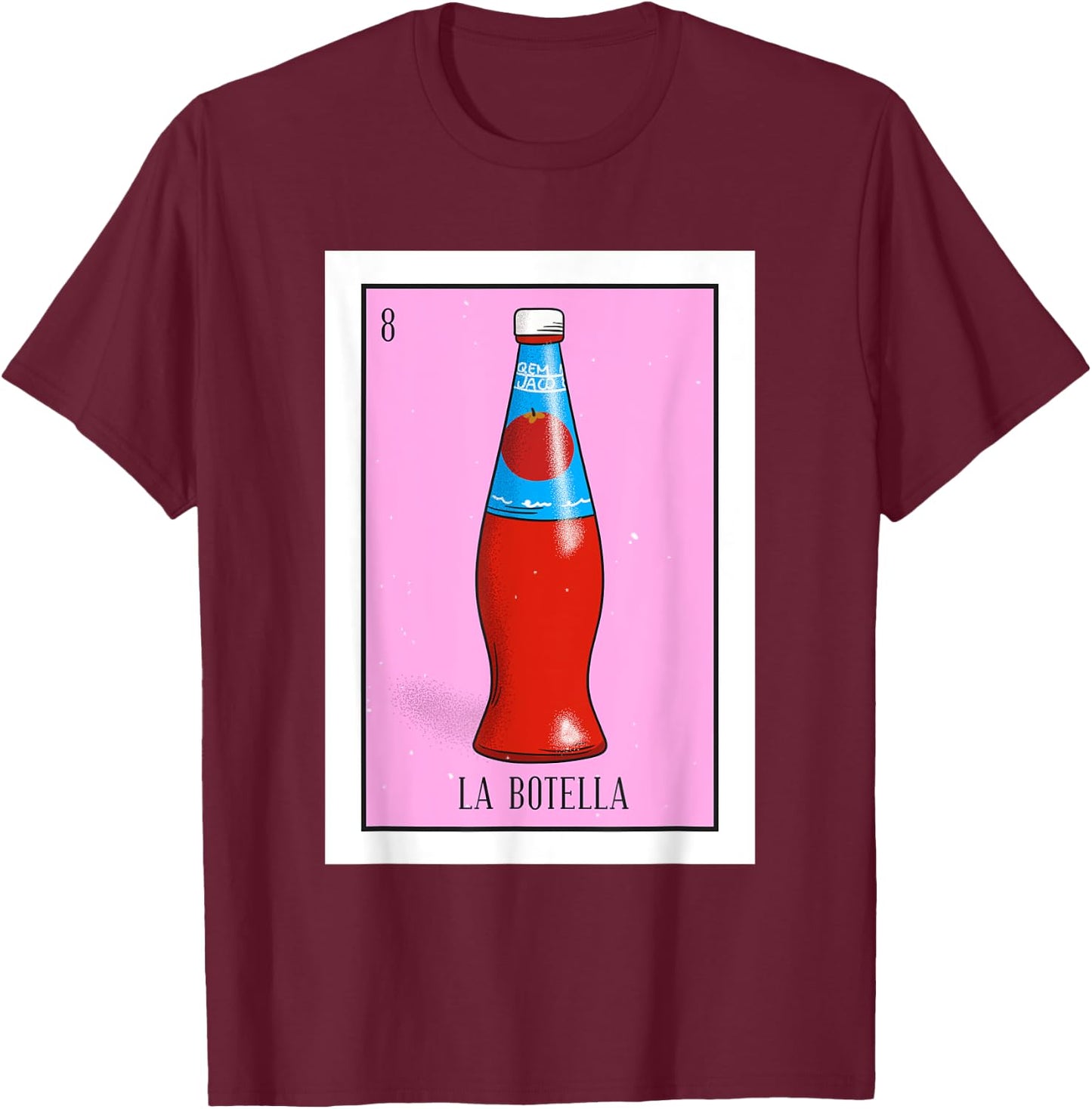La Botella Lotteria La bottiglia Mexican paper Lottery T-Shirt - T-Shirt | Maroon