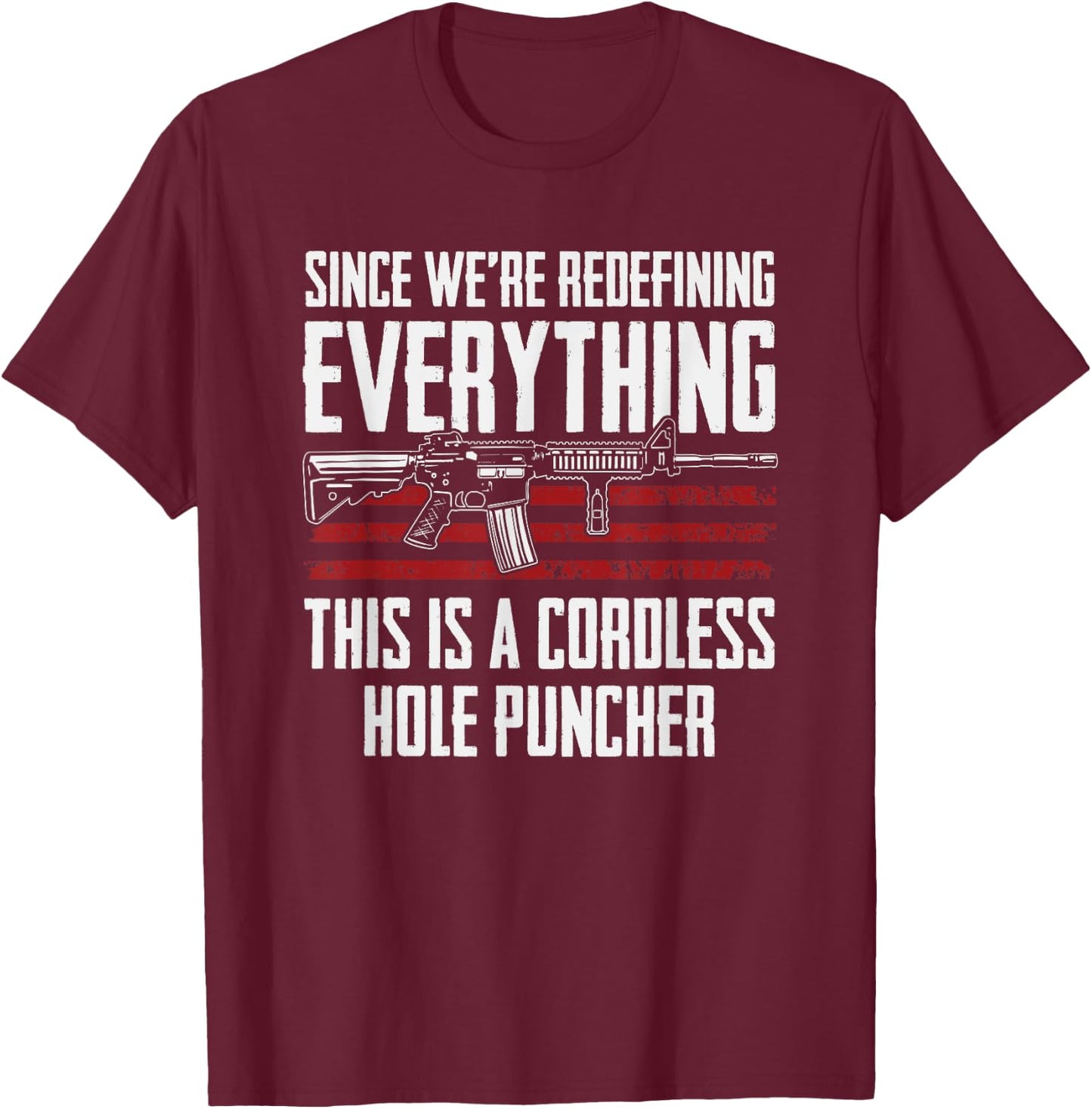 Since We're Redefining Everything - Funny Gun Rights AR15 T-Shirt - T-Shirt | Maroon