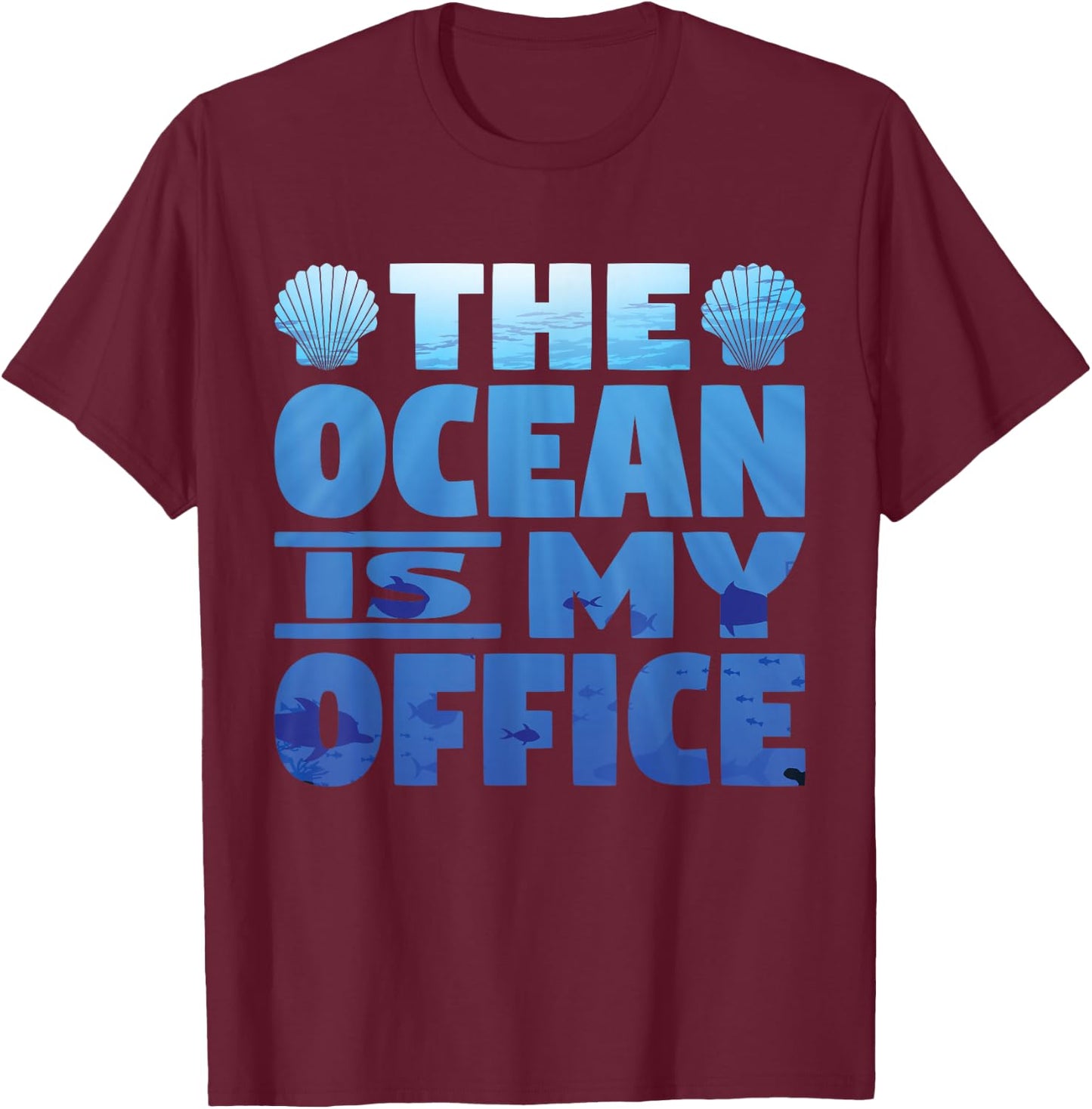 The Ocean Is My Office Marine Biology Scuba Diver T-Shirt - T-Shirt | Maroon