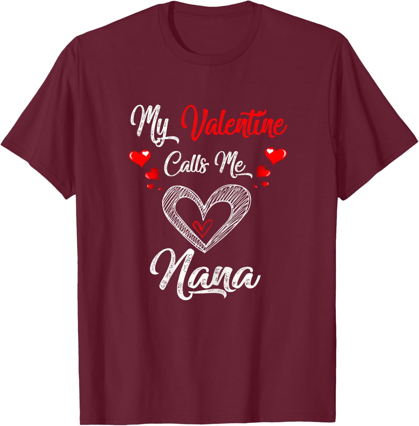 My Valentine Calls Me Nana Shirt Valentines Day 2022 Grandma T-Shirt - T-Shirt | Maroon