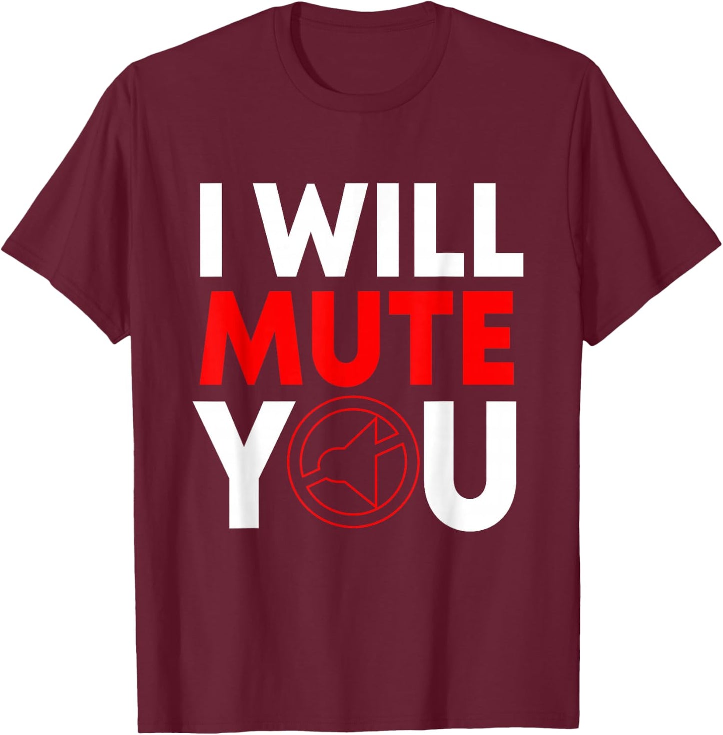 I Will Mute You Audio Sound Engineer Recording Editor T-Shirt - T-Shirt | Maroon