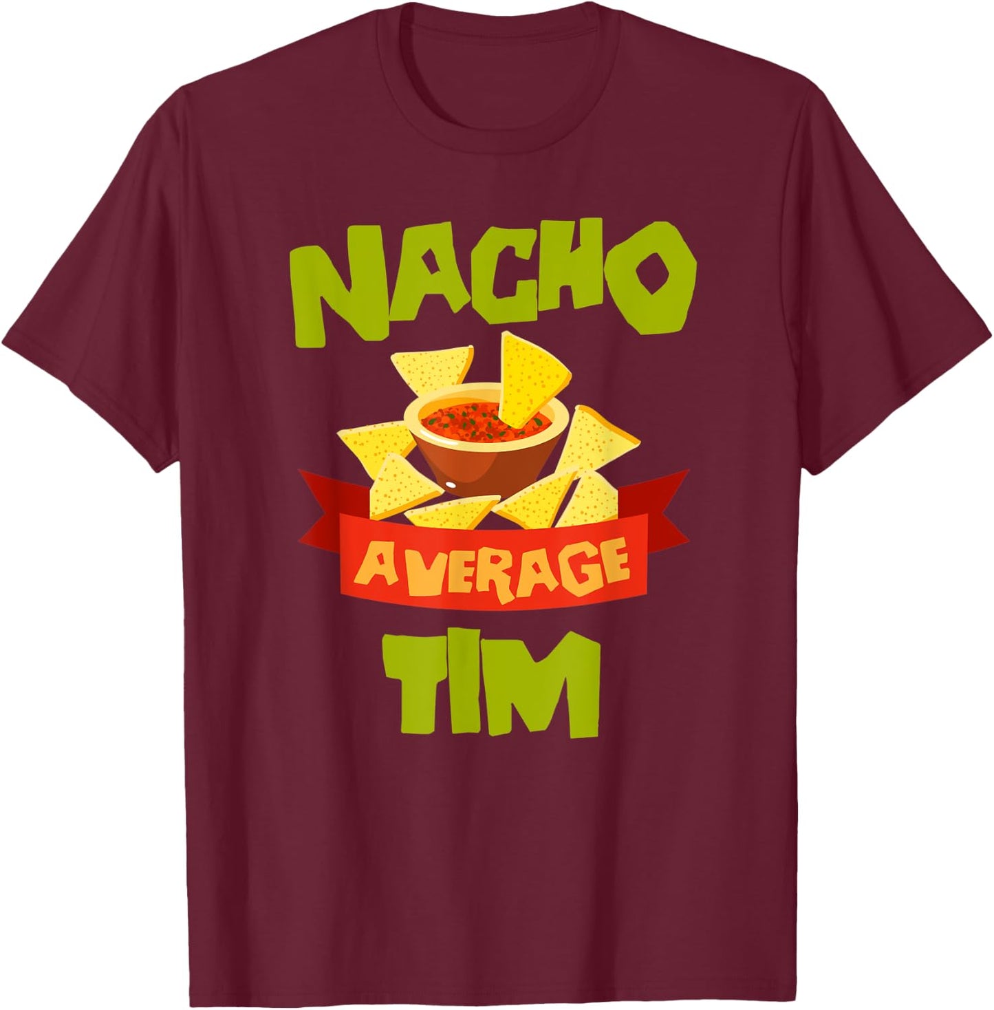 NACHO AVERAGE TIM Funny Birthday Personalized Name Gift T-Shirt - T-Shirt | Maroon