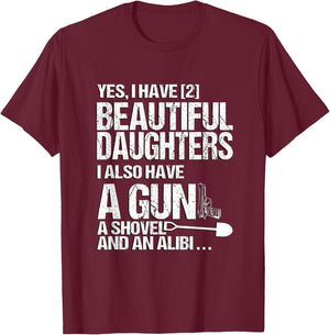 Yes I Have 2 Beautiful Daughters Father Dad Sarcastic Jokes T-Shirt - T-Shirt | Maroon