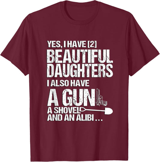Yes I Have 2 Beautiful Daughters Father Dad Sarcastic Jokes T-Shirt - T-Shirt | Maroon