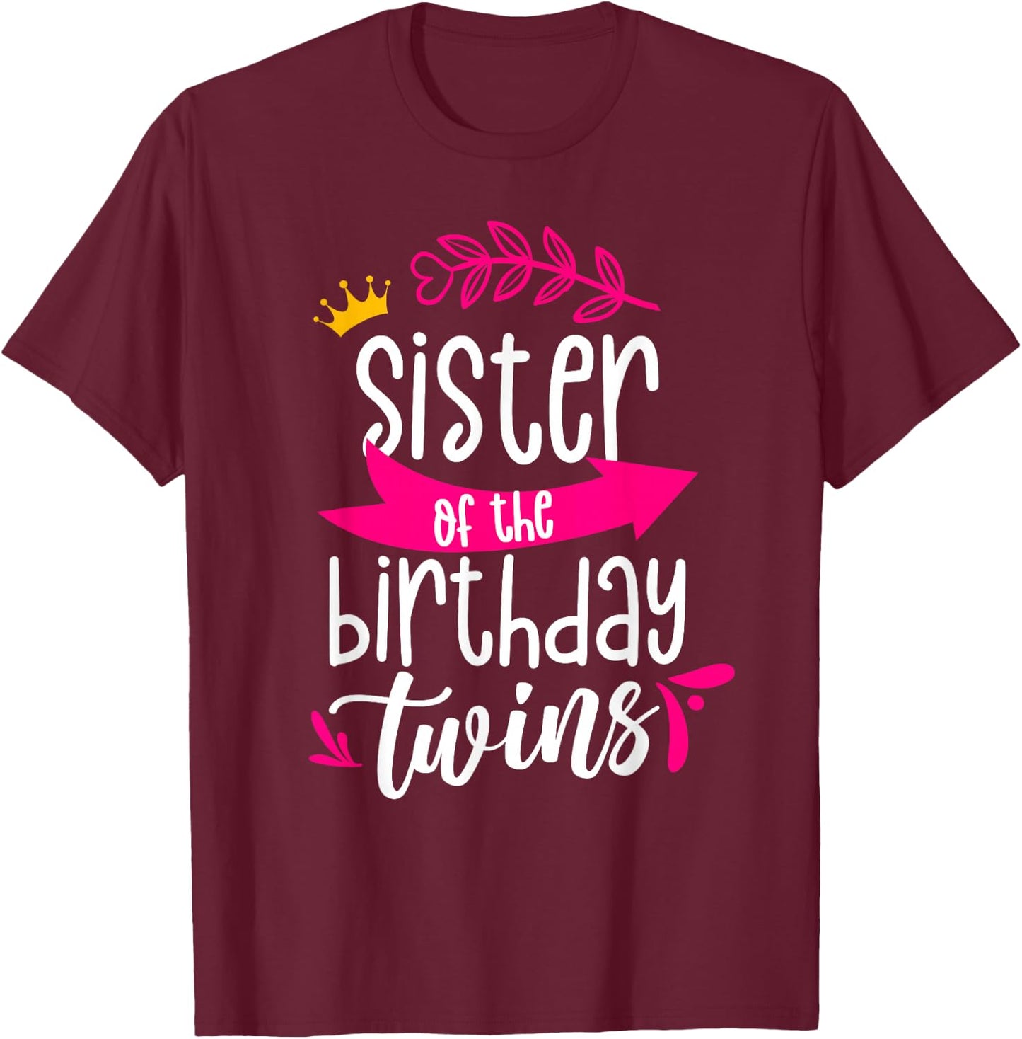 Sister Of The Birthday Twins Celebrate Twin Cute T-Shirt - T-Shirt | Maroon