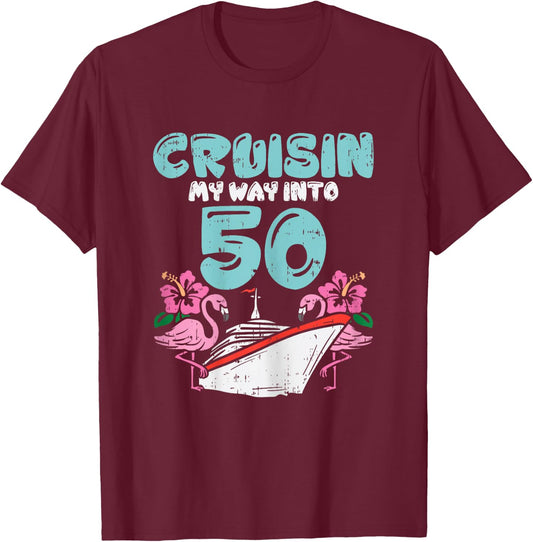 Cruisin My Way Into 50 50th Birthday Cruise Vacation Gift T-Shirt - T-Shirt | Maroon