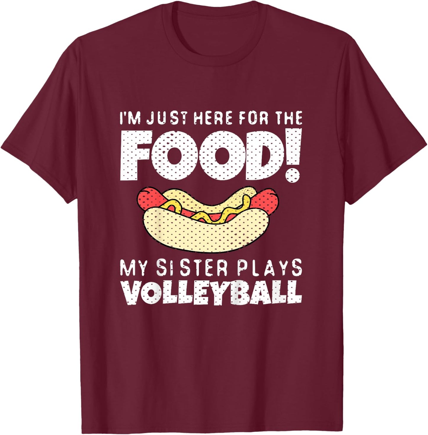 Funny Volleyball Brother Sister I'm Just Here For The Food T-Shirt - T-Shirt | Maroon