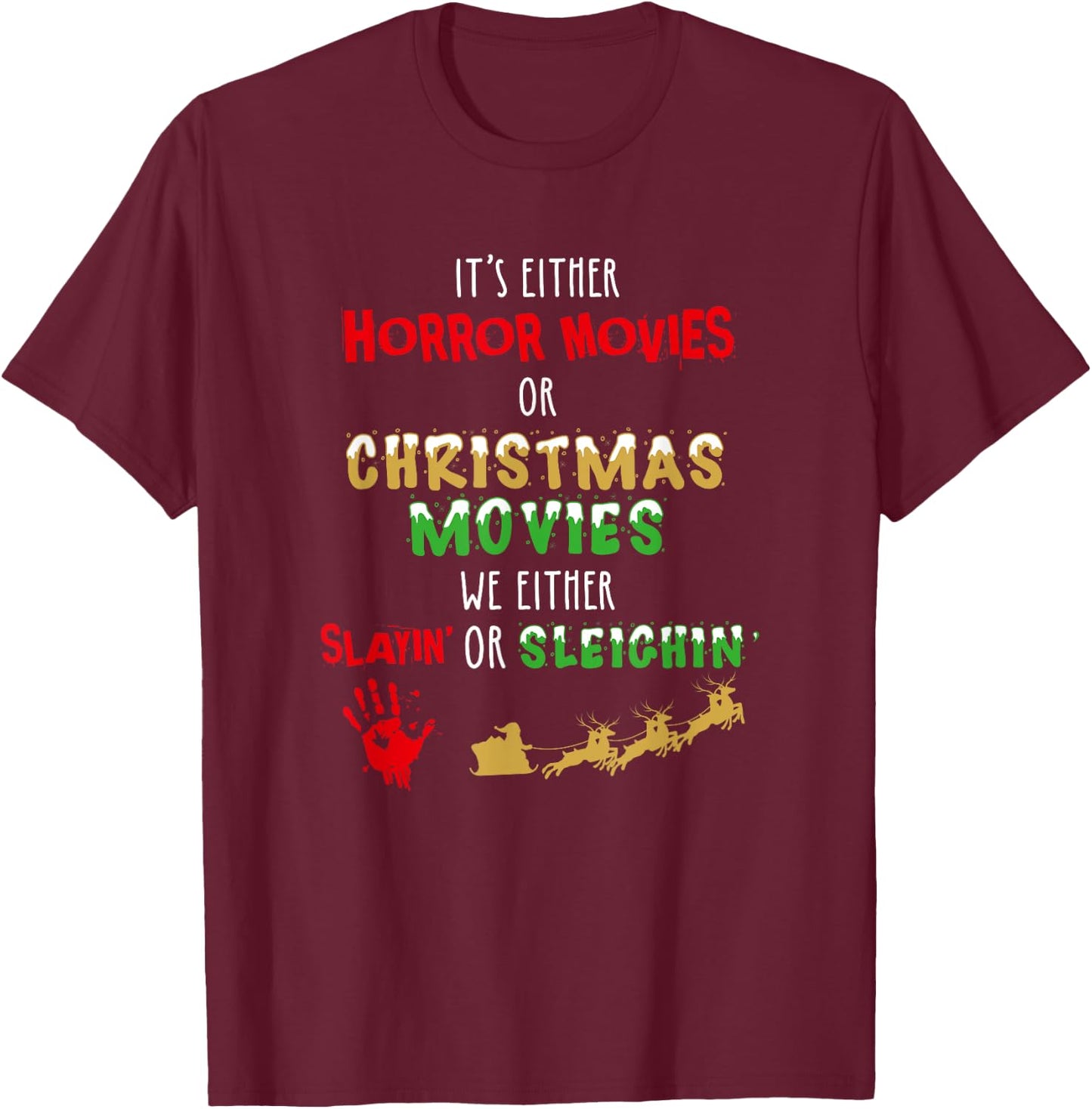 It's Either Horror Movies Or Christmas Movies T-Shirt - T-Shirt | Maroon