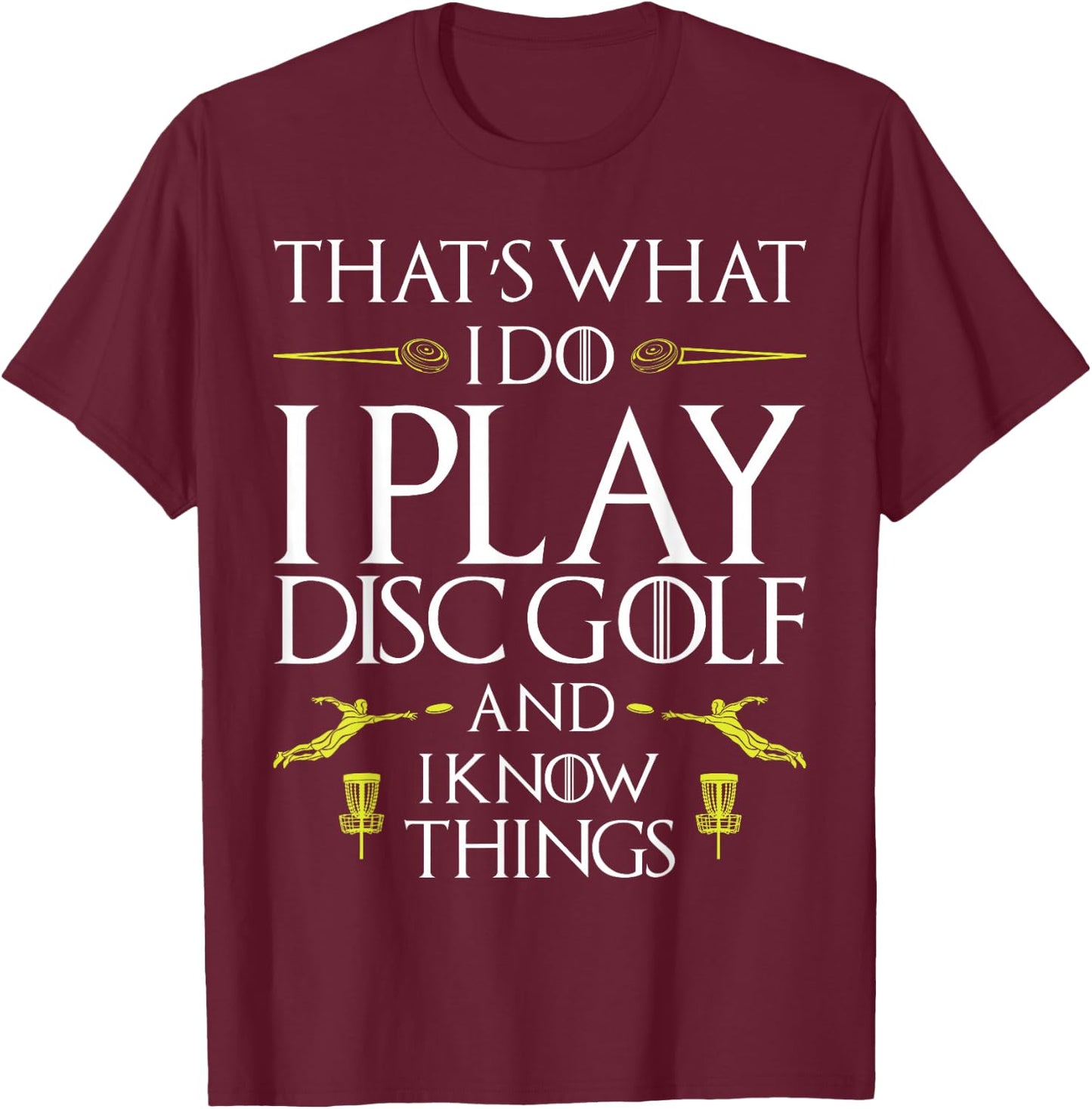 Funny Disc Golf T Shirt That's What I do I play Disc Golf T-Shirt - T-Shirt | Maroon