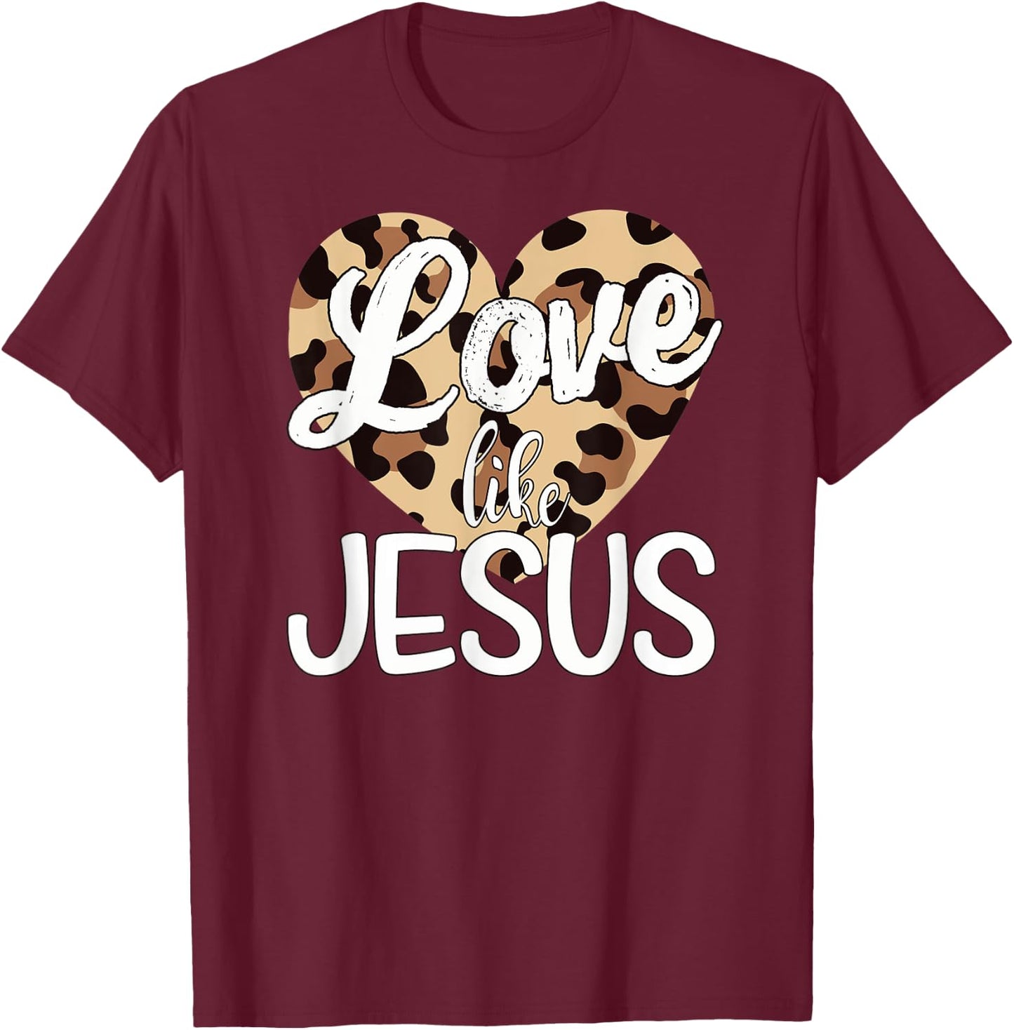 Love Like Jesus Leopard Print T-Shirt - T-Shirt | Maroon