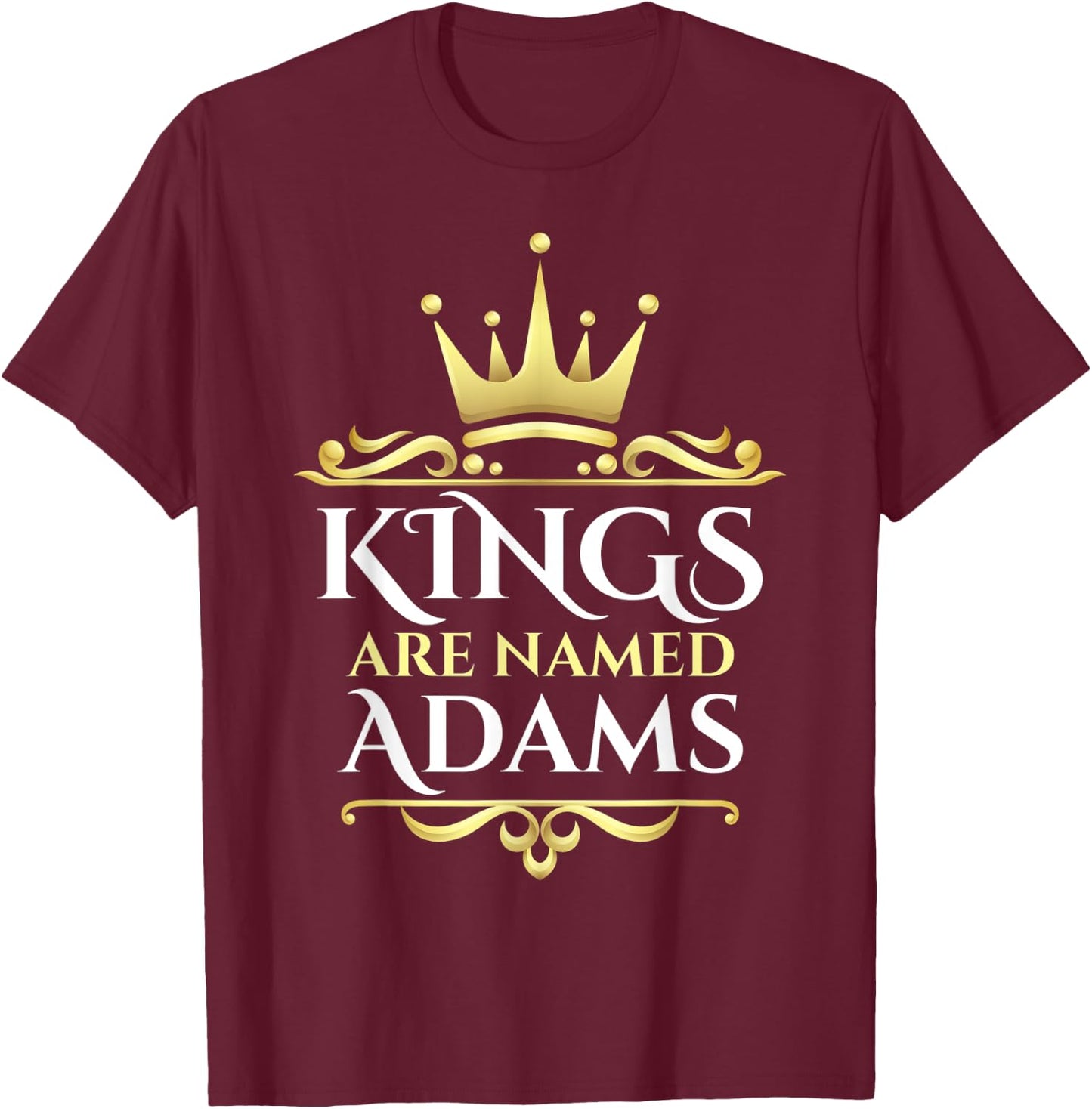 Kings Are Named Adams T-Shirt - T-Shirt | Maroon