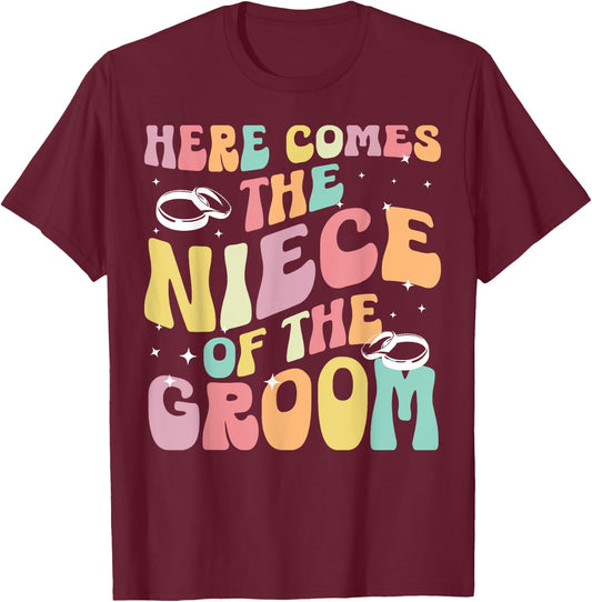 Here Comes The Niece Of The Groom Niece Groom's Niece T-Shirt - T-Shirt | Maroon