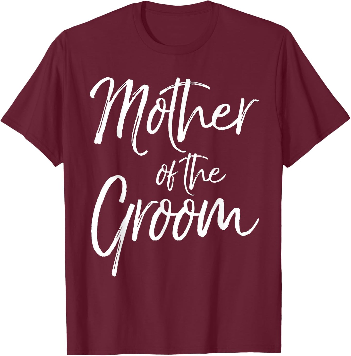 Mother of the Groom Shirt Fun Cute Wedding Gift T-Shirt - T-Shirt | Maroon