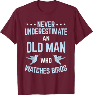 Never Underestimate Old Man Birdwatching Birding Birder T-Shirt - T-Shirt | Maroon