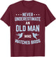 Never Underestimate Old Man Birdwatching Birding Birder T-Shirt - T-Shirt | Maroon