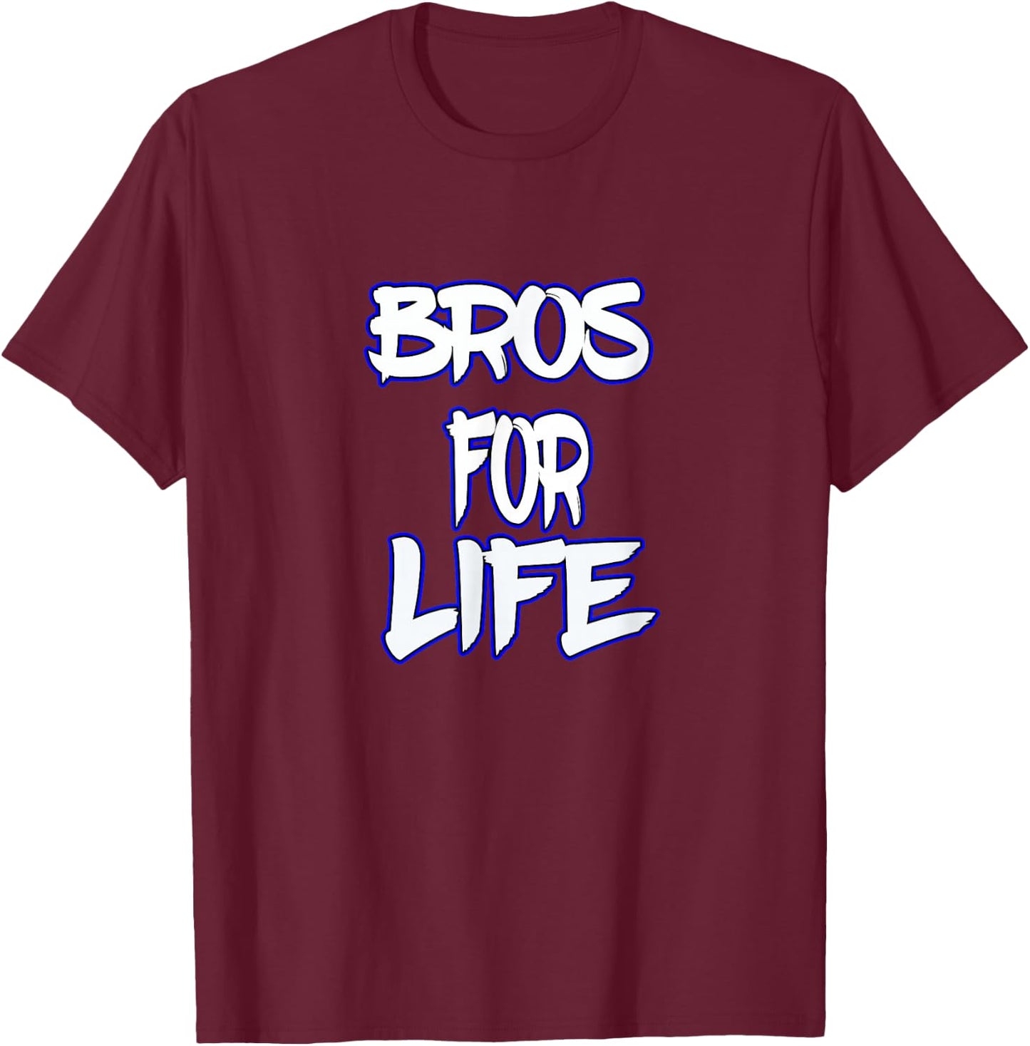 Bros For Life a Great for You Brother or Friend T-Shirt - T-Shirt | Maroon