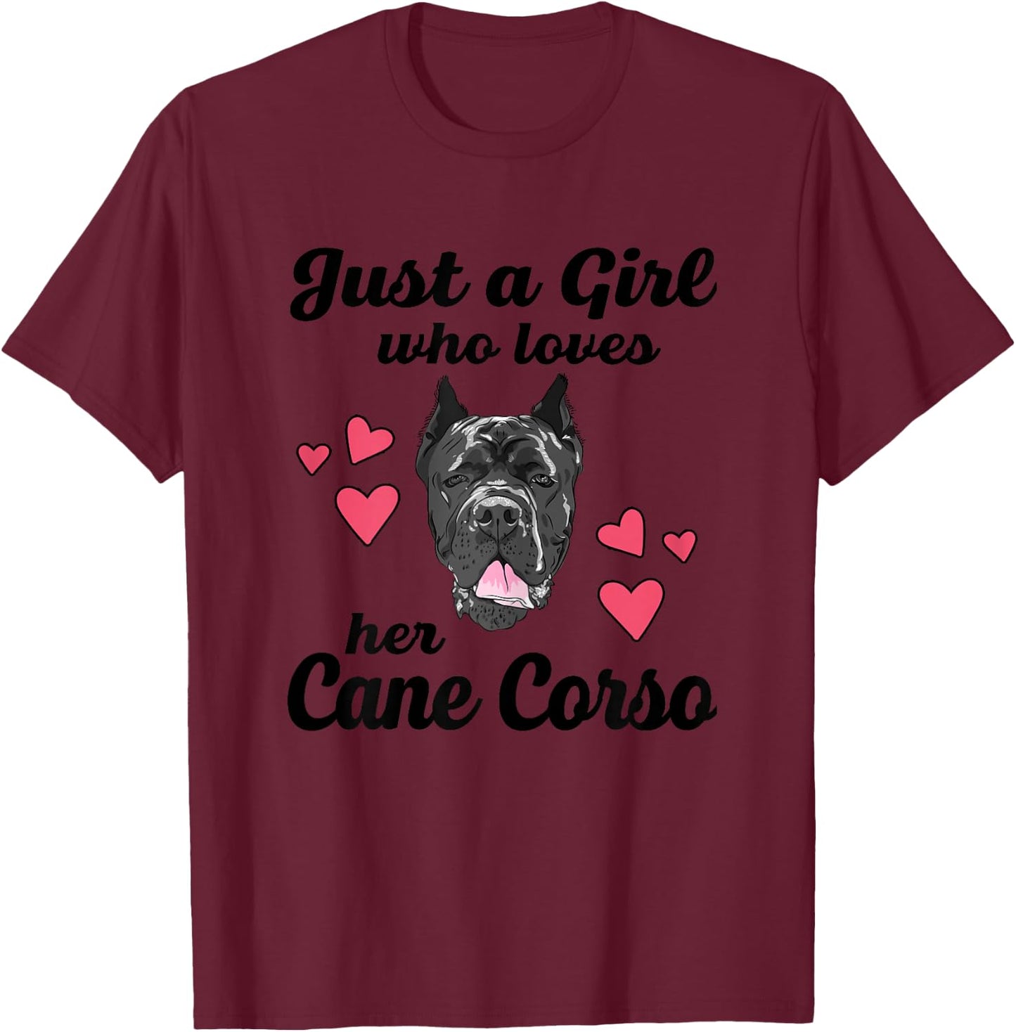 Just A Girl Who Loves Her Cane Corso Funny Dog Mom T-Shirt - T-Shirt | Maroon