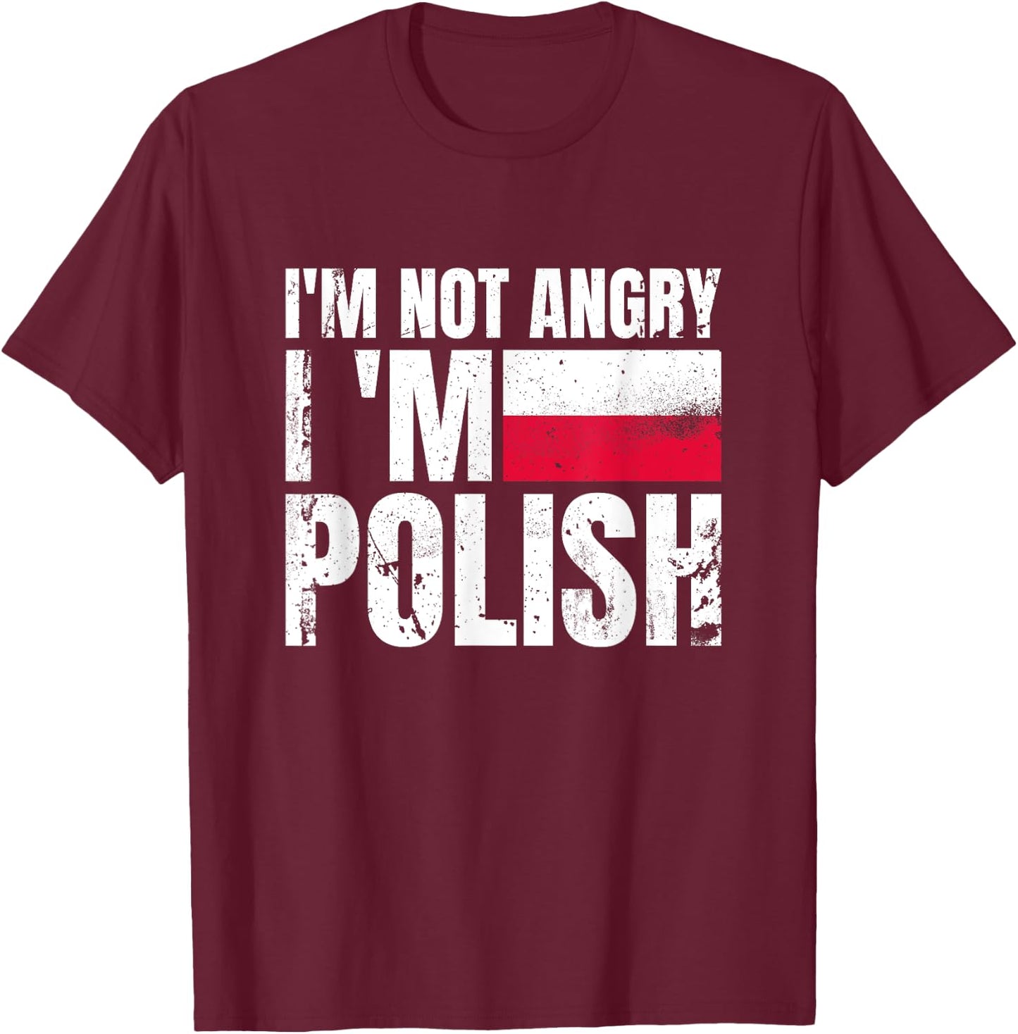 I'm Not Angry I'm Polish Poland Vintage Flag Pole T-Shirt - T-Shirt | Maroon