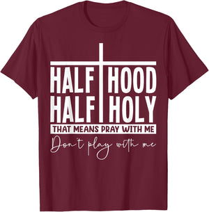 Half Hood Half Holy Pray with Me Bold Typography Humor T-Shirt - T-Shirt | Maroon
