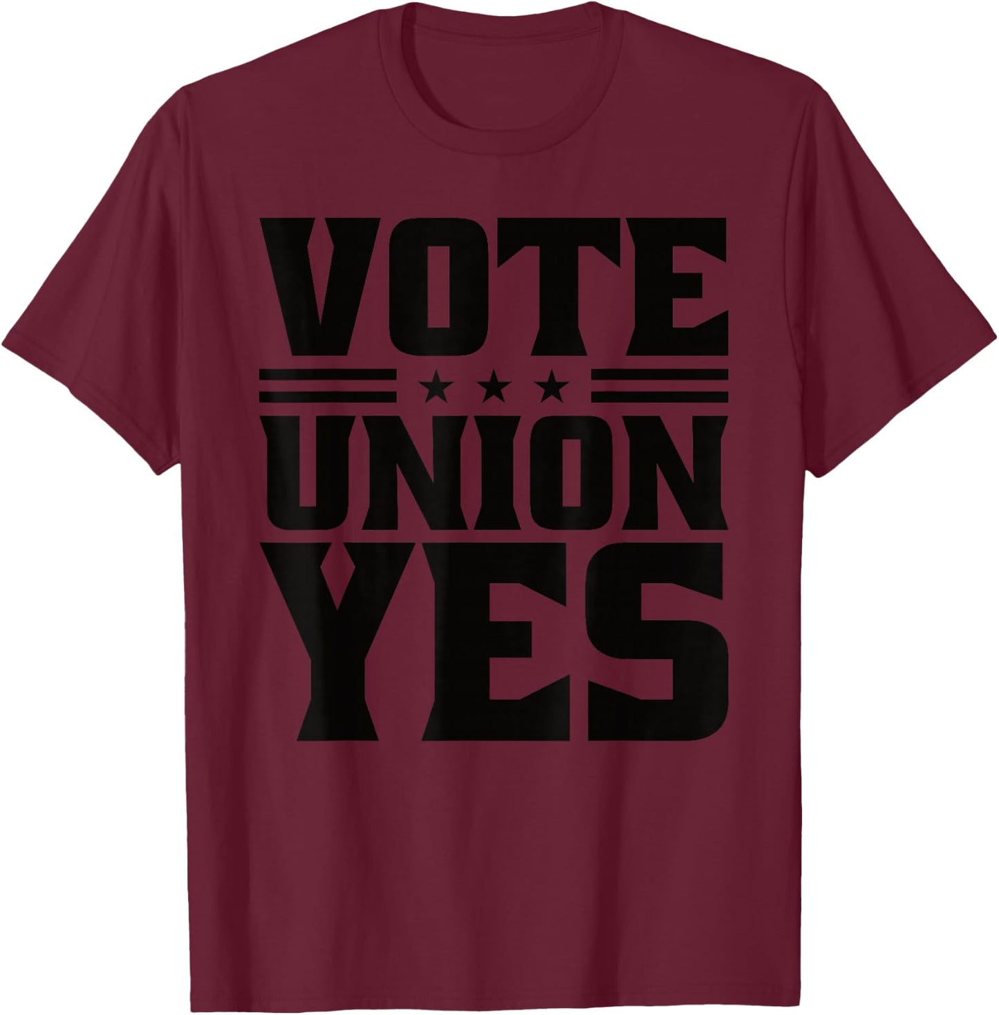 Vote Union Yes Union Strong For Pro Labor Union Workers T-Shirt - T-Shirt | Maroon
