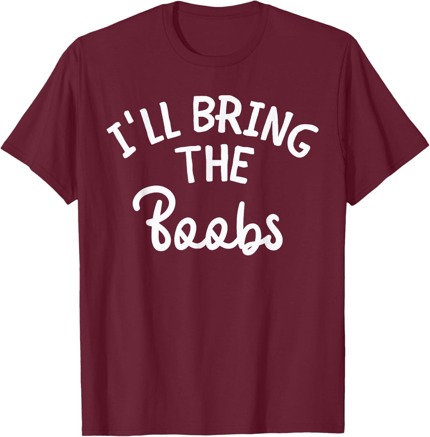 Bachelorette Party Funny I'll Bring The Boobs Team Bride T-Shirt - T-Shirt | Maroon