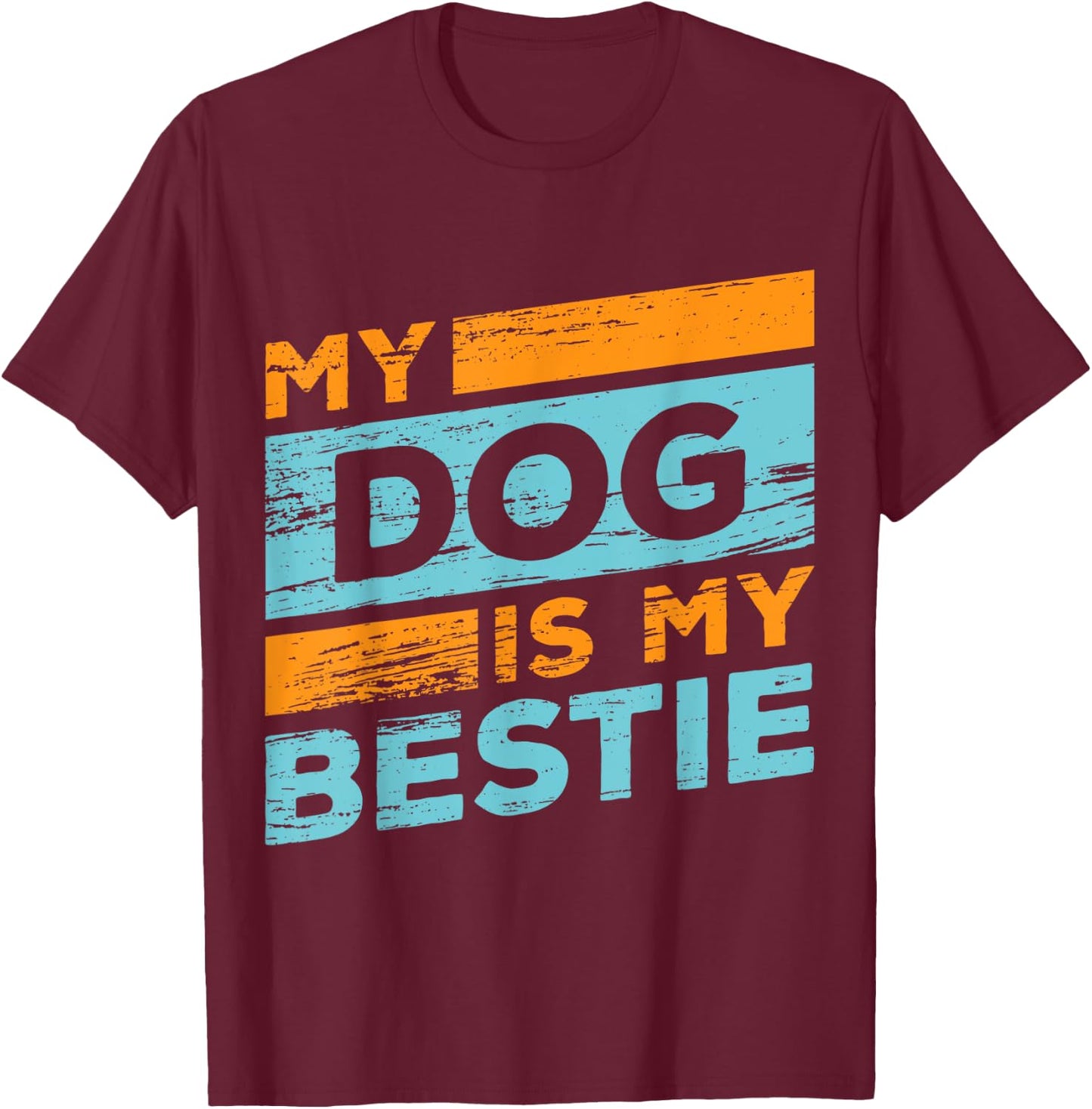 my dog is my bestie Is My Best Friend And Any Other Friends T-Shirt - T-Shirt | Maroon