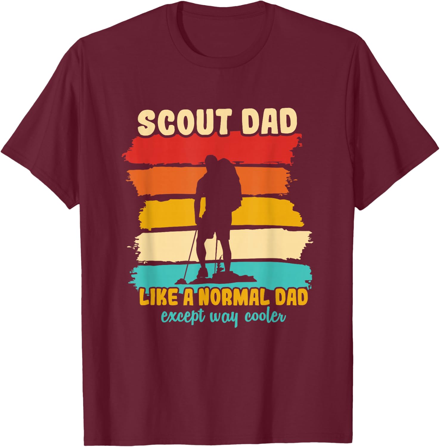 Scout Dad Like A Normal Dad Except Way Cooler Scout Leader T-Shirt - T-Shirt | Maroon