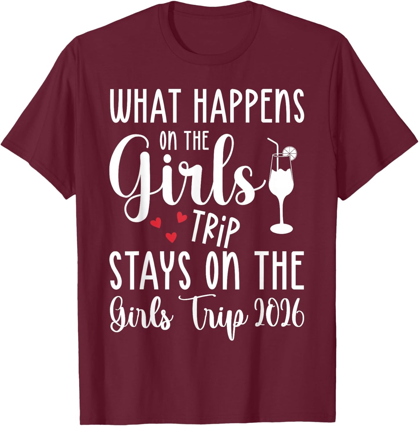 What Happens On Girls Trip Stays On Girls Trip 2026 Funny T-Shirt - T-Shirt | Maroon