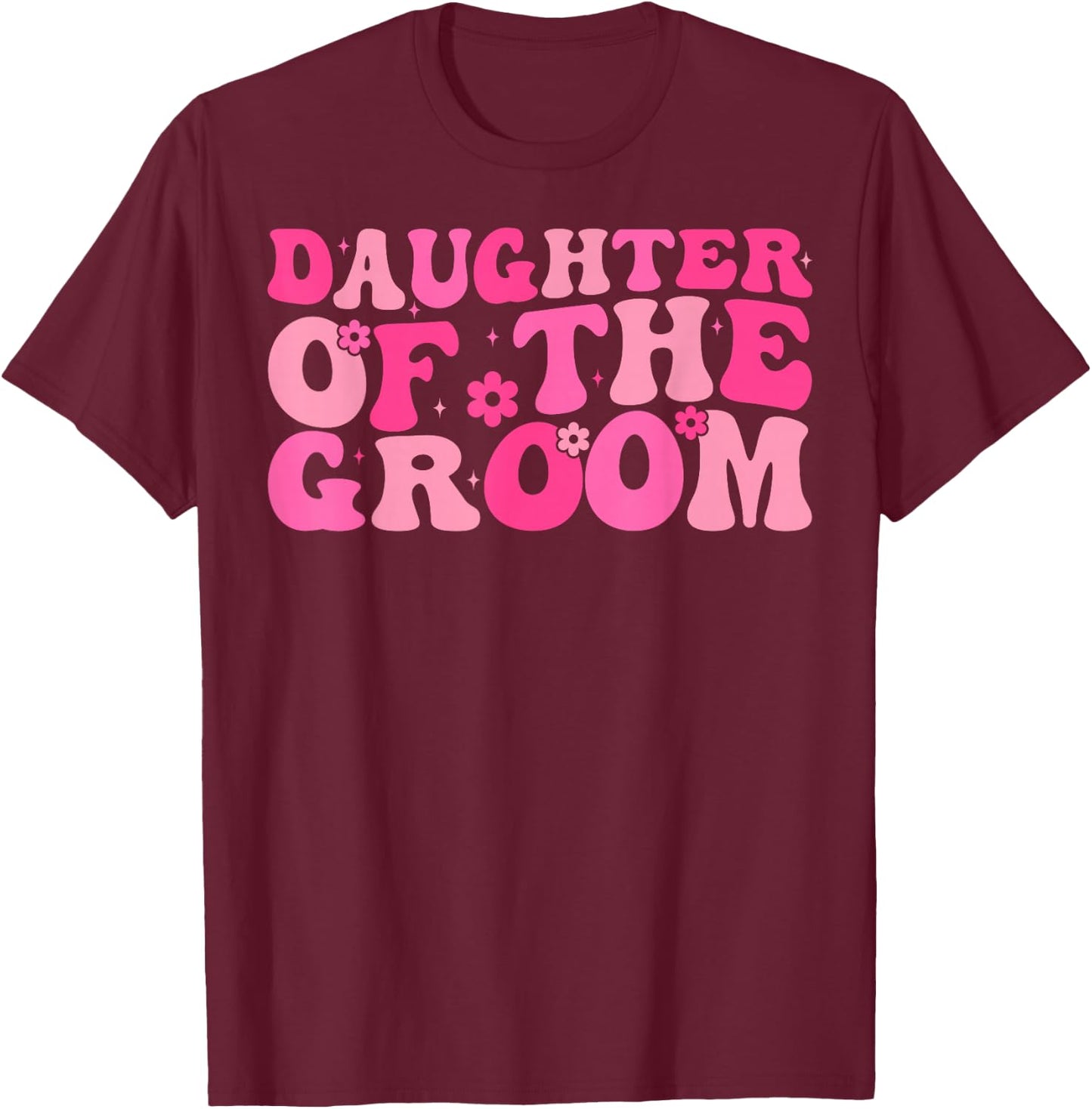 Daughter of the Groom Wedding Party Family Costume Retro T-Shirt - T-Shirt | Maroon